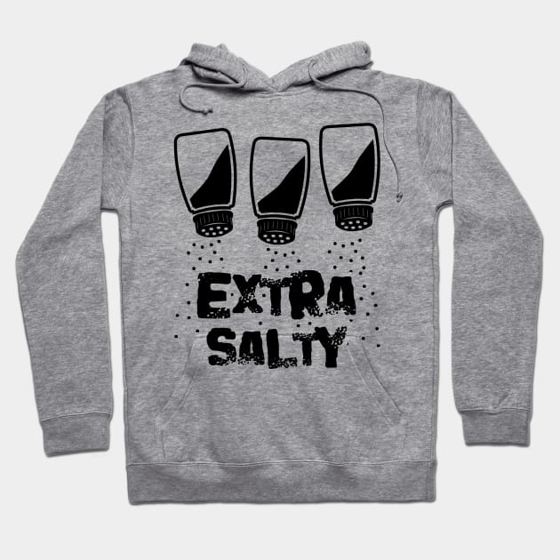 Extra Salty Hoodie by Javacustoms